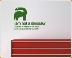 I am not a Dinosaur Quote Wall Sticker